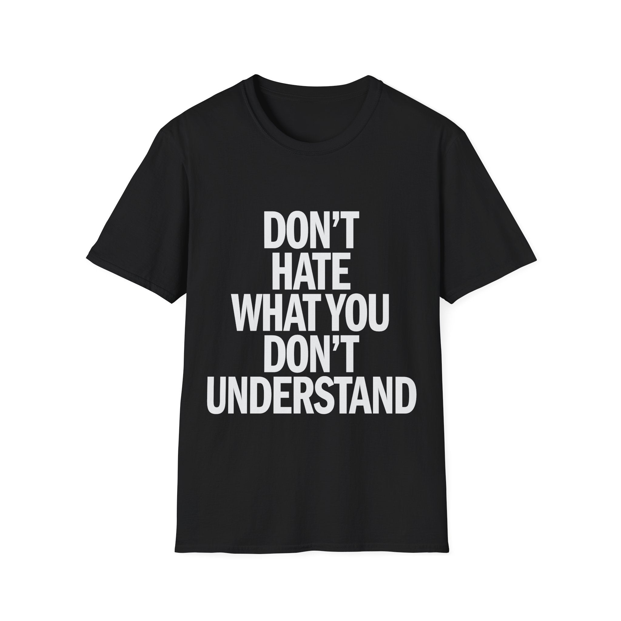 T-Shirt — "Don't Hate What You Don't Understand" Graphic Tee