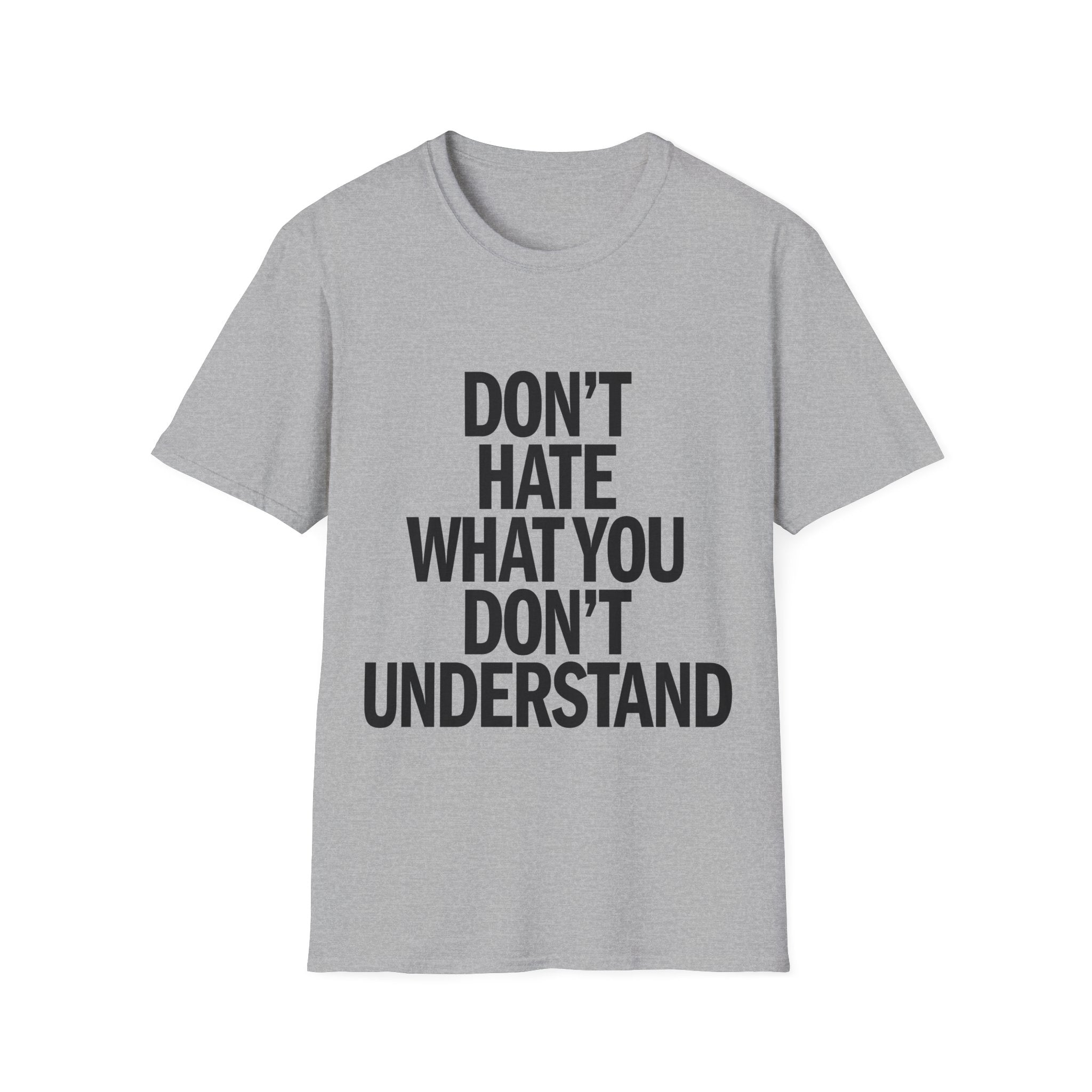 T-Shirt — "Don't Hate What You Don't Understand" Graphic Tee