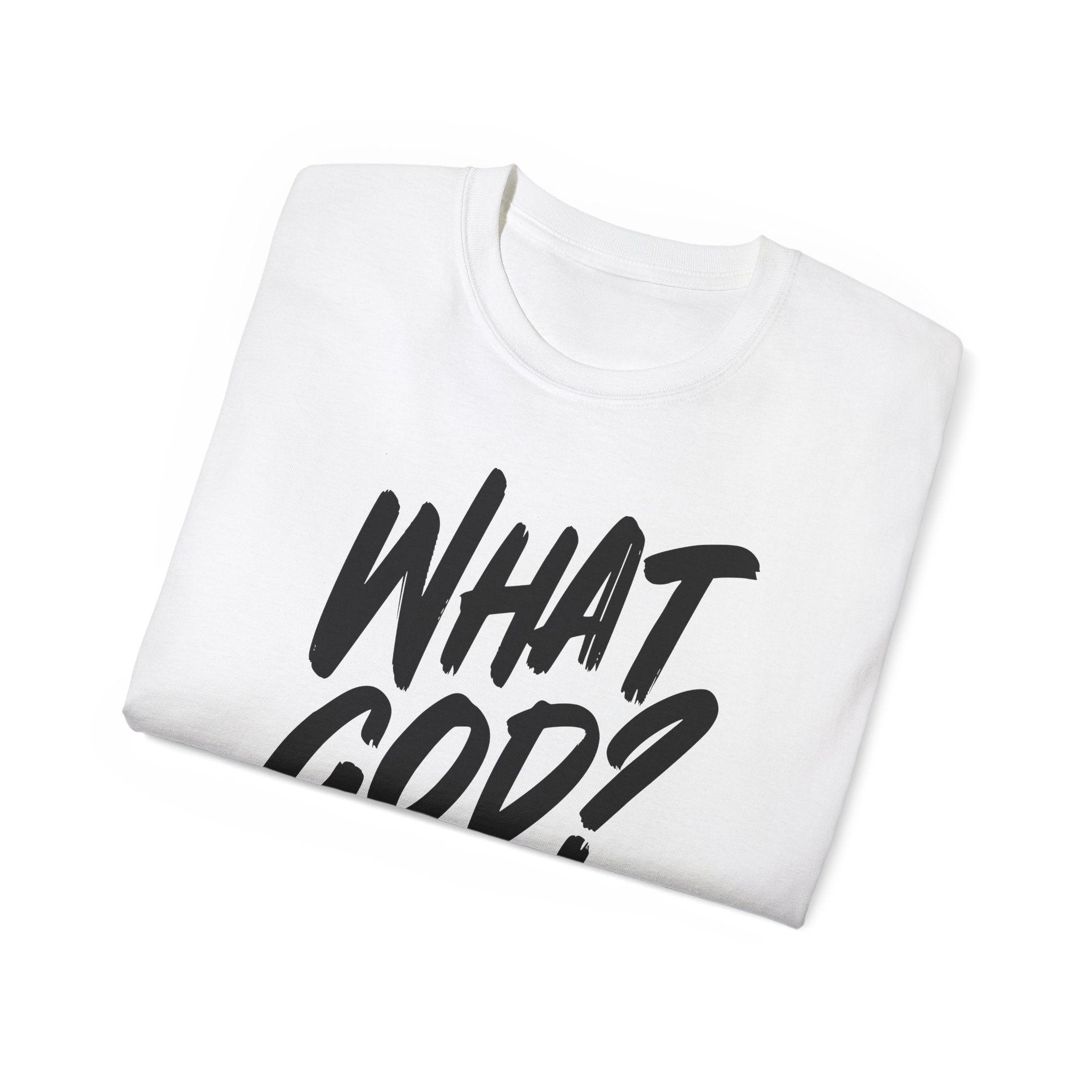 What God? T‑Shirt — Bold Script Graphic Tee