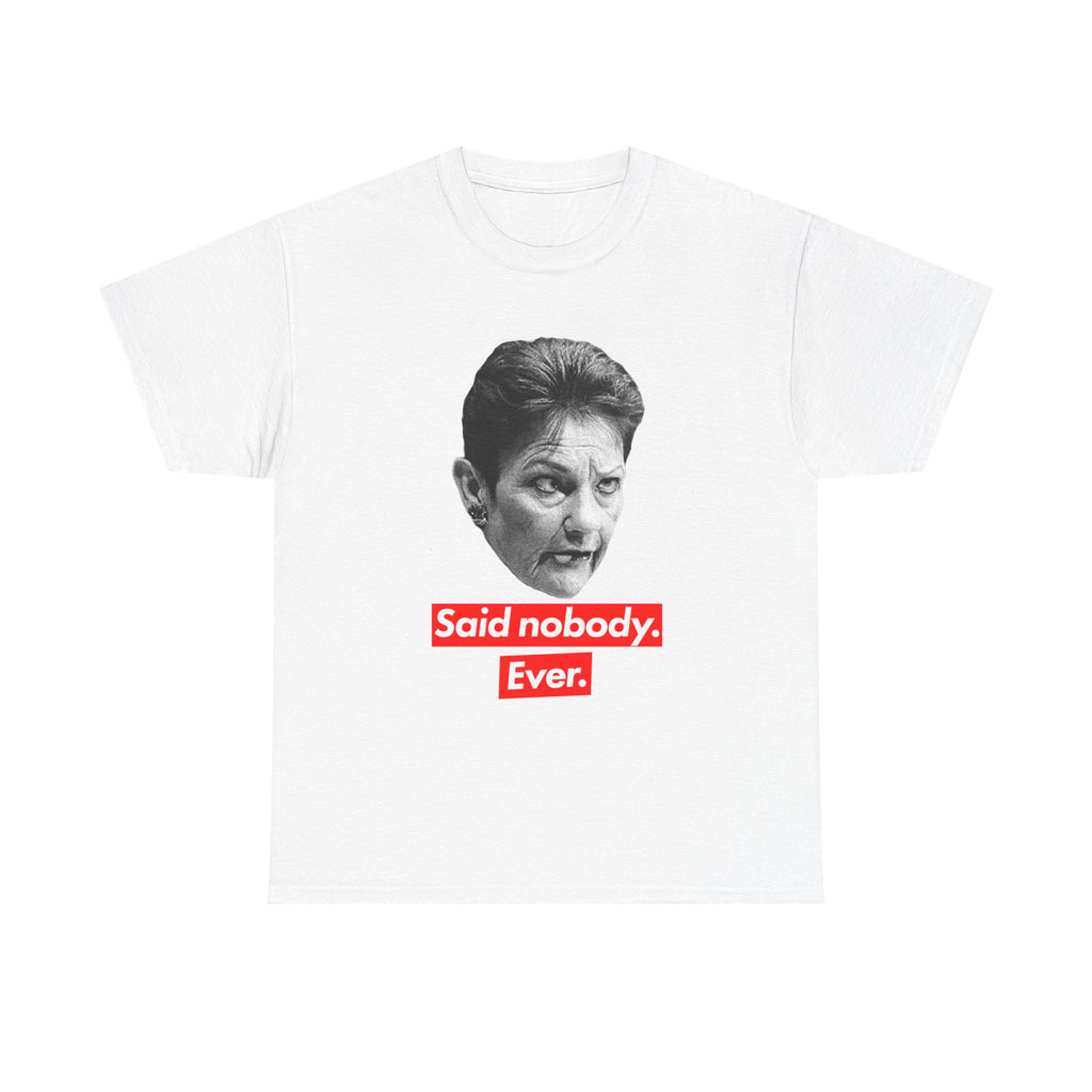Pauline Tee— 'Said nobody, ever.' Vintage Face Meme T‑Shirt