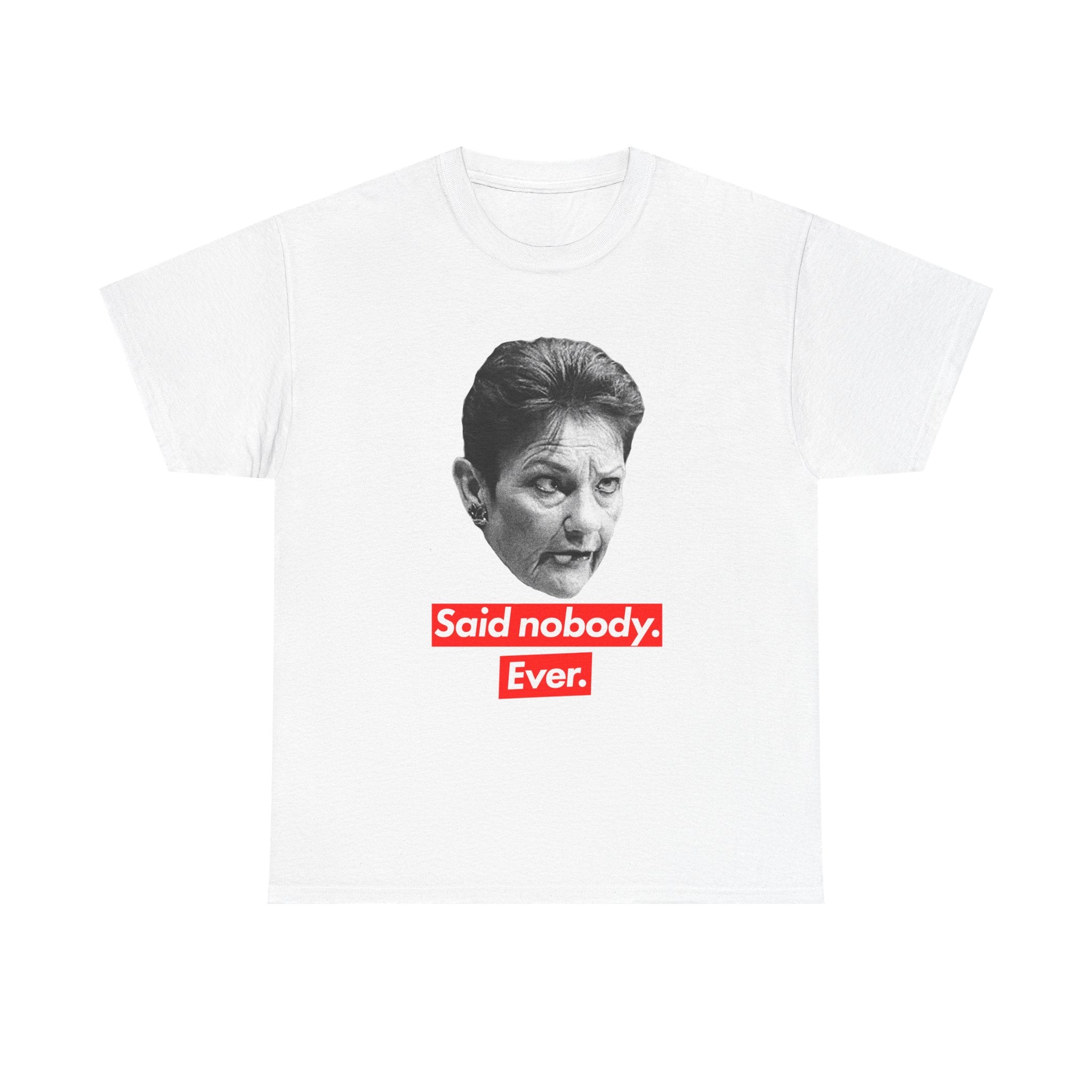 Pauline Tee— 'Said nobody, ever.' Vintage Face Meme T‑Shirt