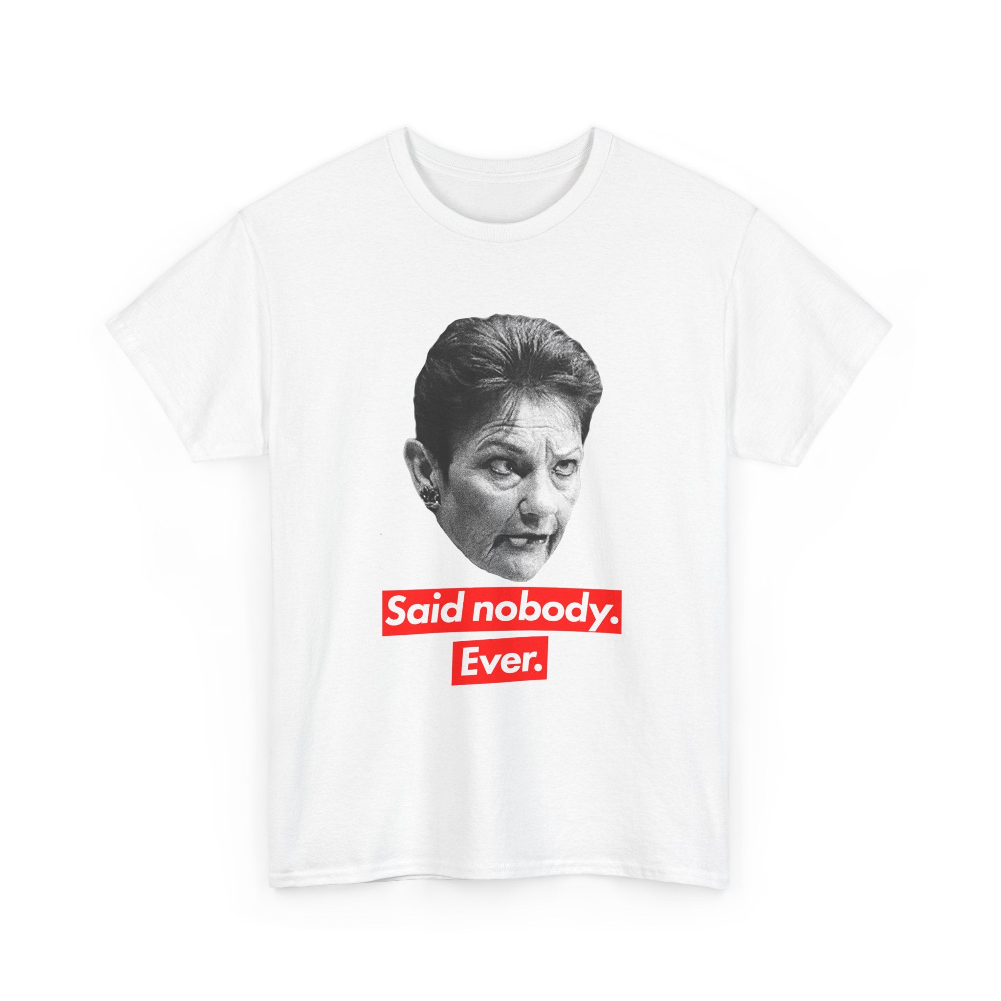 Pauline Tee— 'Said nobody, ever.' Vintage Face Meme T‑Shirt