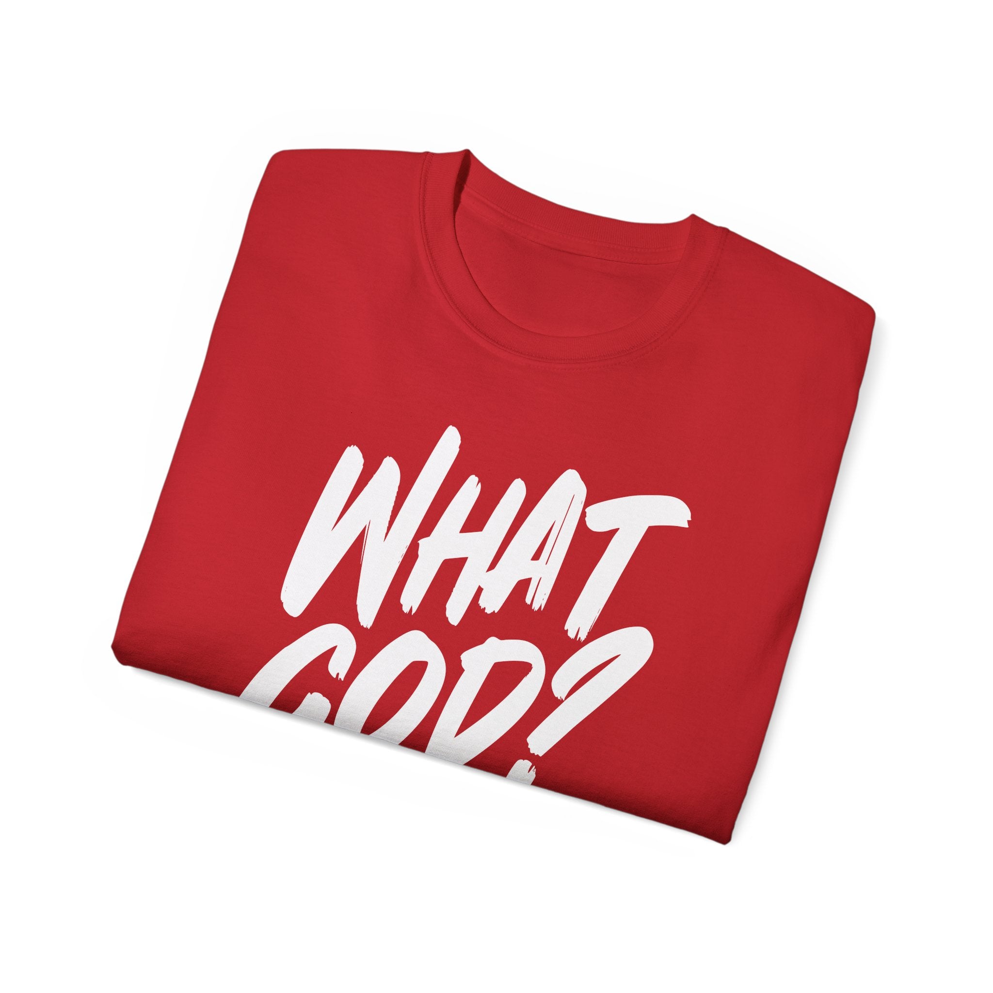 What God? T‑Shirt — Bold Script Graphic Tee