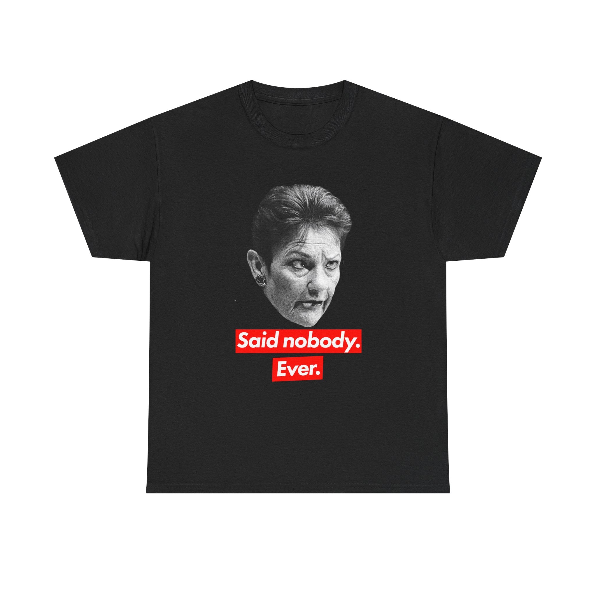Pauline Tee— 'Said nobody, ever.' Vintage Face Meme T‑Shirt