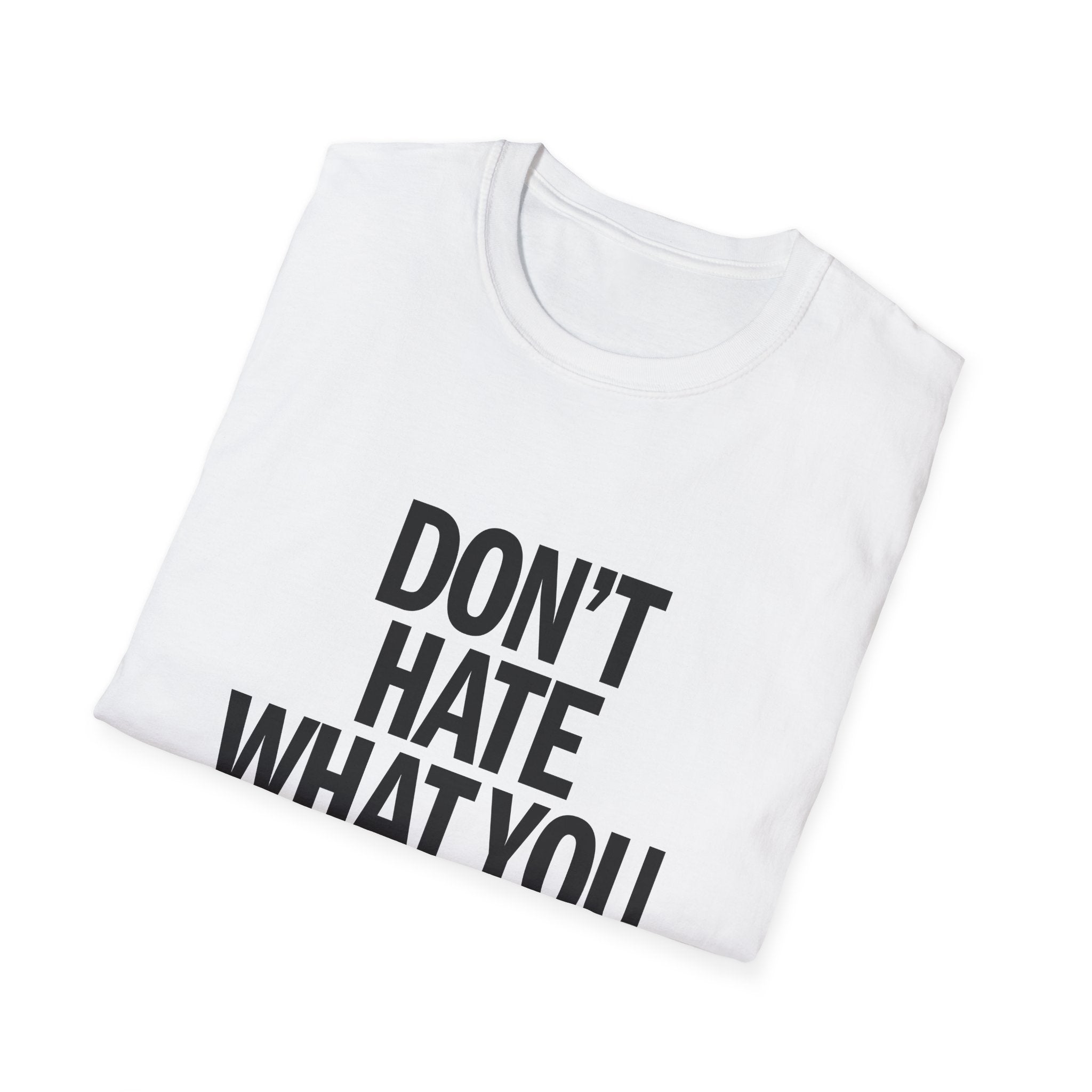 T-Shirt — "Don't Hate What You Don't Understand" Graphic Tee
