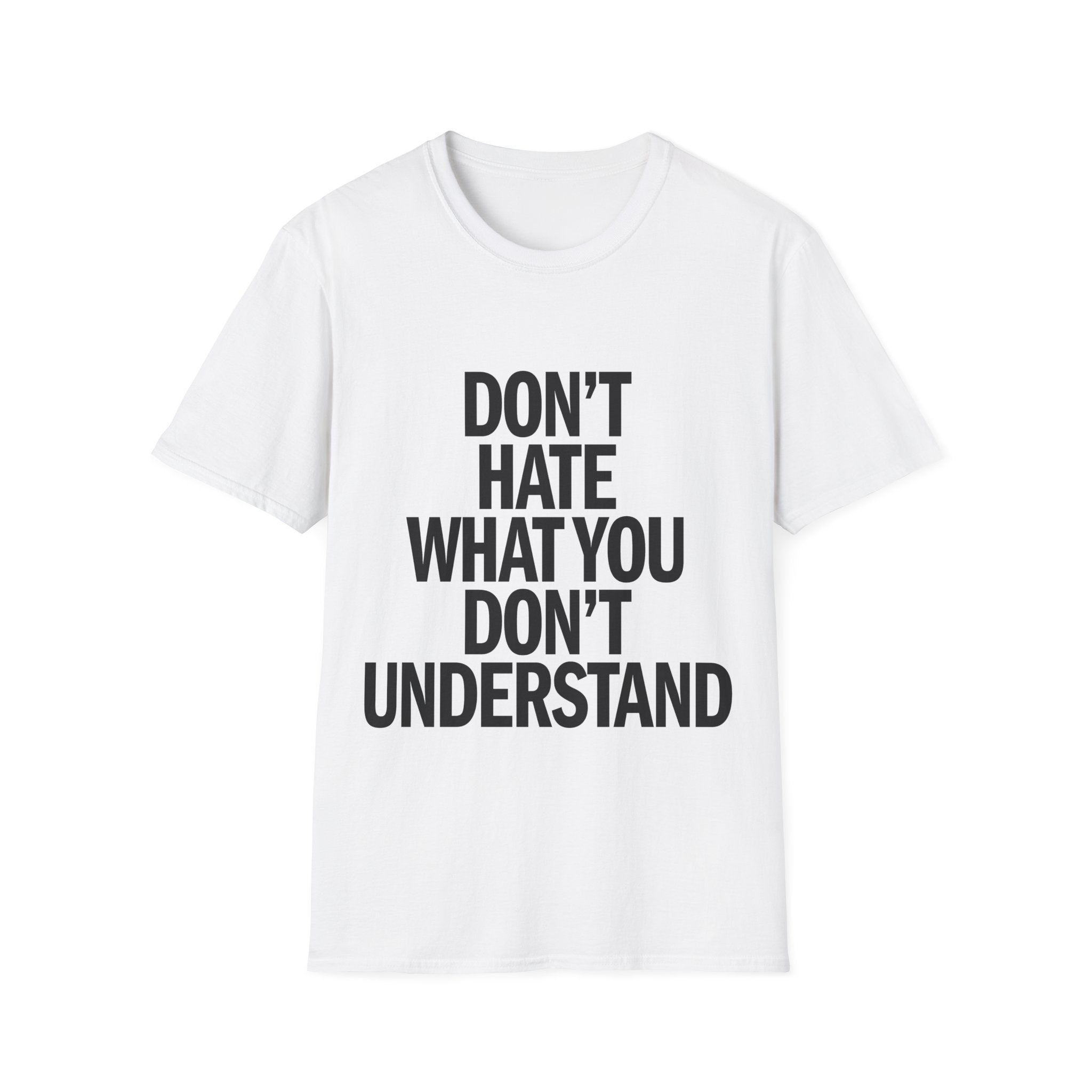 T-Shirt — "Don't Hate What You Don't Understand" Graphic Tee