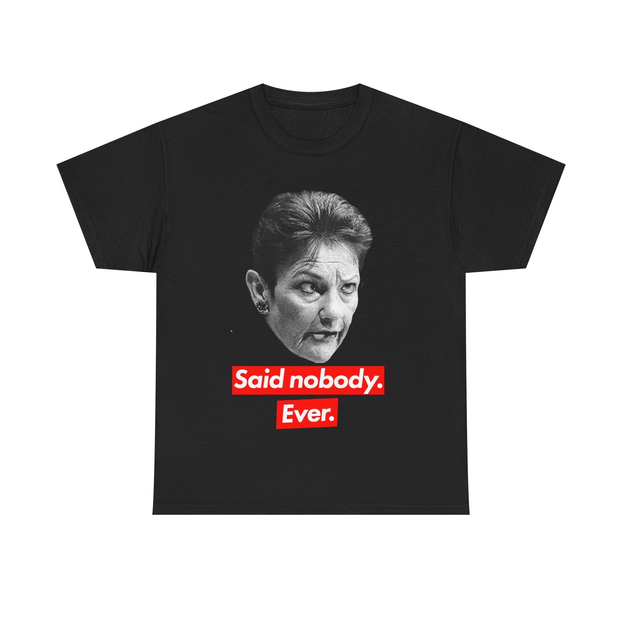 Pauline Tee— 'Said nobody, ever.' Vintage Face Meme T‑Shirt